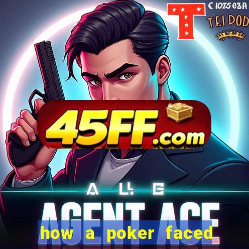 how a poker faced girl really feels